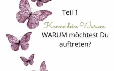 Das Geheimnis eines starken Auftritts (Teil 1) Kenne die Antwort auf die Frage Warum willst Du auftreten?