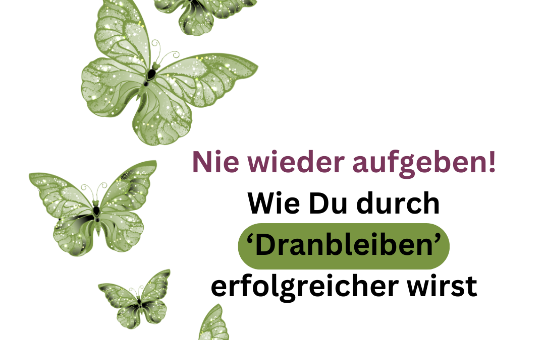 dranbleiben und Durchhalten